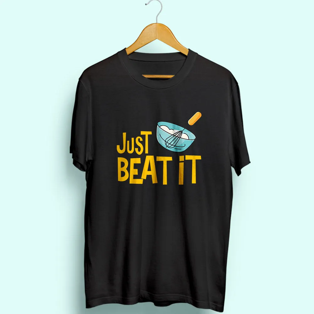 Just Beat It Half Sleeve T-Shirt